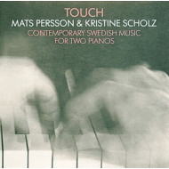 TOUCH-CONTEMPORARY SWEDISH MUSIC FOR TWO PIANOS