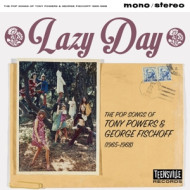 LAZY DAY (THE POP SONGS OF TONY POWERS & GEORGE FISCHOFF 1965-1968)