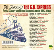 ALL ABOARD THE C.N. EXPRESS: ROCK STEADY AND BOSS REGGAE SOUNDS 1967-1968