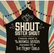 SHOUT SISTER SHOUT: A MUSICAL TRIBUTE TO BOSH