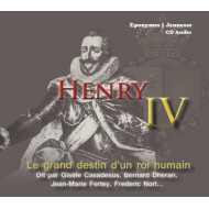 HENRI IV / LE GRAND DESTIN DUN ROI