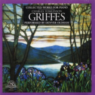 CHARLES TOMLINSON GRIFFES: COLLECTED WORKS FOR PIANO