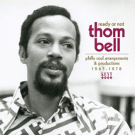 READY OR NOT - THOM BELL: PHILLY SOUL ARRANGEMENTS & PRODUCTIONS 1965-1978