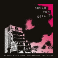 SOWAS VON EGAL 2 (GERMAN SYNTH WAVE 1981-84)