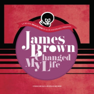 JAMES BROWN CHANGED MY LIFE