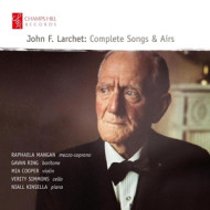 JOHN F. LARCHET - COMPLETE SONGS & AIRS