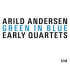 GREEN IN BLUE -EARLY QUARTETS