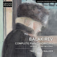 BALAKIREV: COMPLETE PIANO WORKS 6: ISLAMEY AND BEYOND