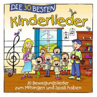 DIE 30 BESTEN KINDERLIEDER: 30 BEWEGUNGSLIEDER ZUM MITSINGEN UND SPAB HABEN