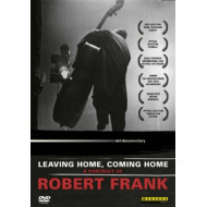 LEAVING HOME, GOING HOME - A PORTRAIT OF ROBERT FRANK