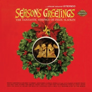 SEASONS GREETINGS - THE FANTASTIC STRINGS OF FELIX SLATKIN