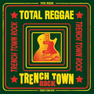 TOTAL REGGAE TRENCH TOWN ROCK