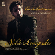 NOBLE RENEGADES. VERDI: SCENES & ARIAS