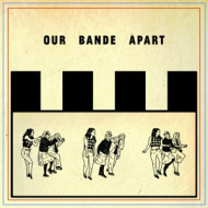 OUR BANDE APART