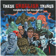 THESE GHOULISH THINGS