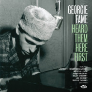 GEORGIE FAME HEARD THEM HERE FIRST