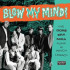 BLOW MY MIND - THE DORE-ERA-MIRA PUNK & PSYCH LEGACY