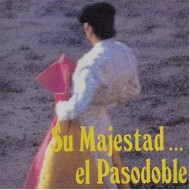 SU MAJESTAD EL PASODOBLE