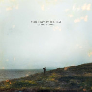 YOU STAY BY THE SEA