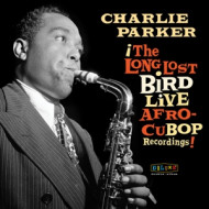 AFRO CUBAN BOP: THE LONG LOST BIRD LIVE RECORDINGS