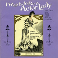 I WANTS TO BE AN ACTOR LADY AND OTHER HITS FROM EARLY MUSIC