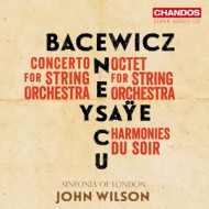 BACEWICZ, ENESCU, YSAYE: MUSIC FOR STRINGS