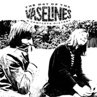 WAY OF THE VASELINES