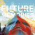 FUTURE MEMORIES