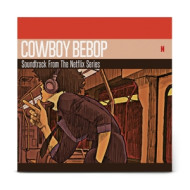 Cowboy Bebop (Soundtrack from the Netflix Original Series)