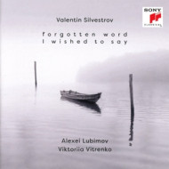 Valentin Silvestrov: Forgotten Word I Wished to Say