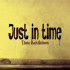 JUST IN TIME