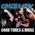 GOOD TIMES & MORE