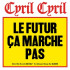 LE FUTUR CA MARCHE PAS