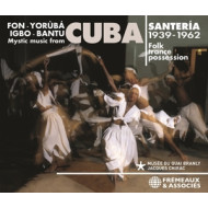 MYSTIC MUSIC FROM CUBA. SANTERIA 1939-1962