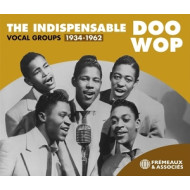 THE INDISPENSABLE DOO WOP VOCALS GROUP 1934-1962