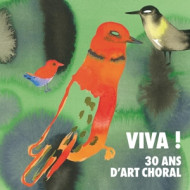 VIVA! 30 ANS D'ART CHORAL