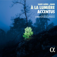 SAINT-SAENS/HAHN: A LA LUMIERE