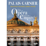 PALAIS GARNIER - UN OPERA POUR UN EMPIRE