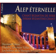 ALEP ETERNELLE: CHANT BYZANTIN DE SYRIE