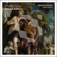 CAVALLI, MARINI & SCHEIDT: SIRENS & SOLDIERS. SONG WITHOUT WORDS FROM THE ITALIAN SEICENTO