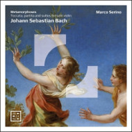 METAMORPHOSES - J. S. BACH: TOCCATA, PARTITA AND SUITES FOR SOLO VIOLIN
