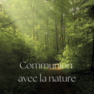 COMMUNION AVEC LA NATURE