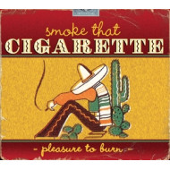 SMOKE THAT CIGARETTE - PLEASURE TO BURN