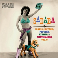 SADABA: BLUES & RHYTHM, POPCORN, EXOTICA & TITTYSHAKERS VOL. 6