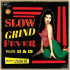 SLOW GRIND FEVER 11+12