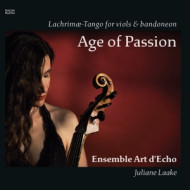 AGE OF PASSION: LACHRIMAE-TANGO FOR VIOLS & BANDONEON