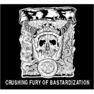 CRUSHING FURY OF BASTARDIZATION