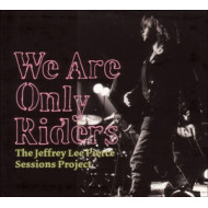 WE ARE ONLY RIDERS