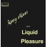 WITH LIQUID PLEASURE