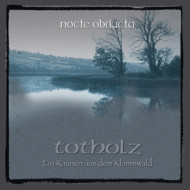 TOTHOLZ (EIN RAUNEN AUS DEM KLAMMWALD)
